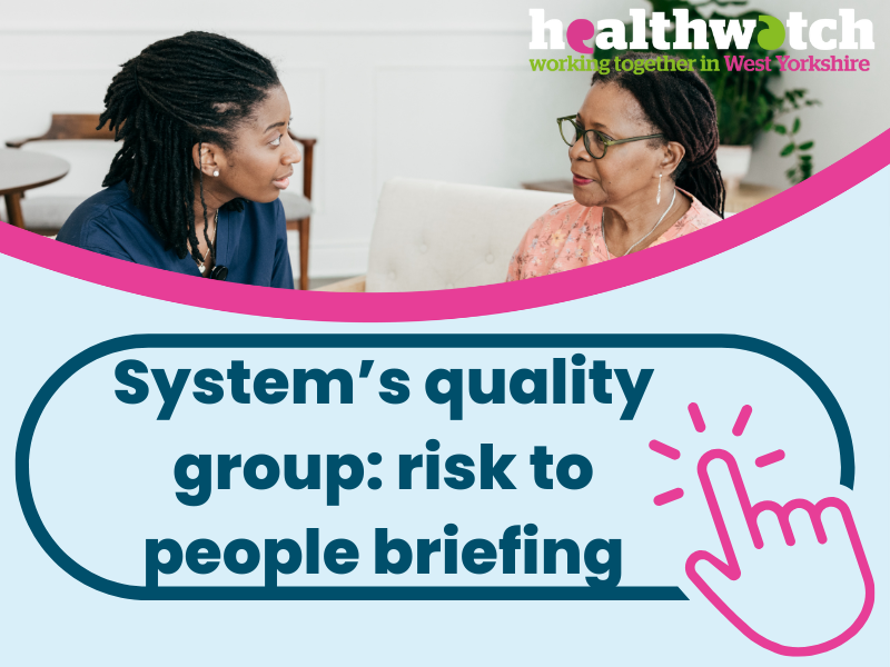 HealthWatch working together in West Yorkshire system's quality group risk to people briefing paper